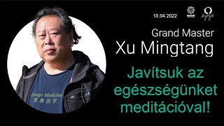 Javítsuk az egészségünket meditációval. Xu Mingtang   2022-04-10  (HU)