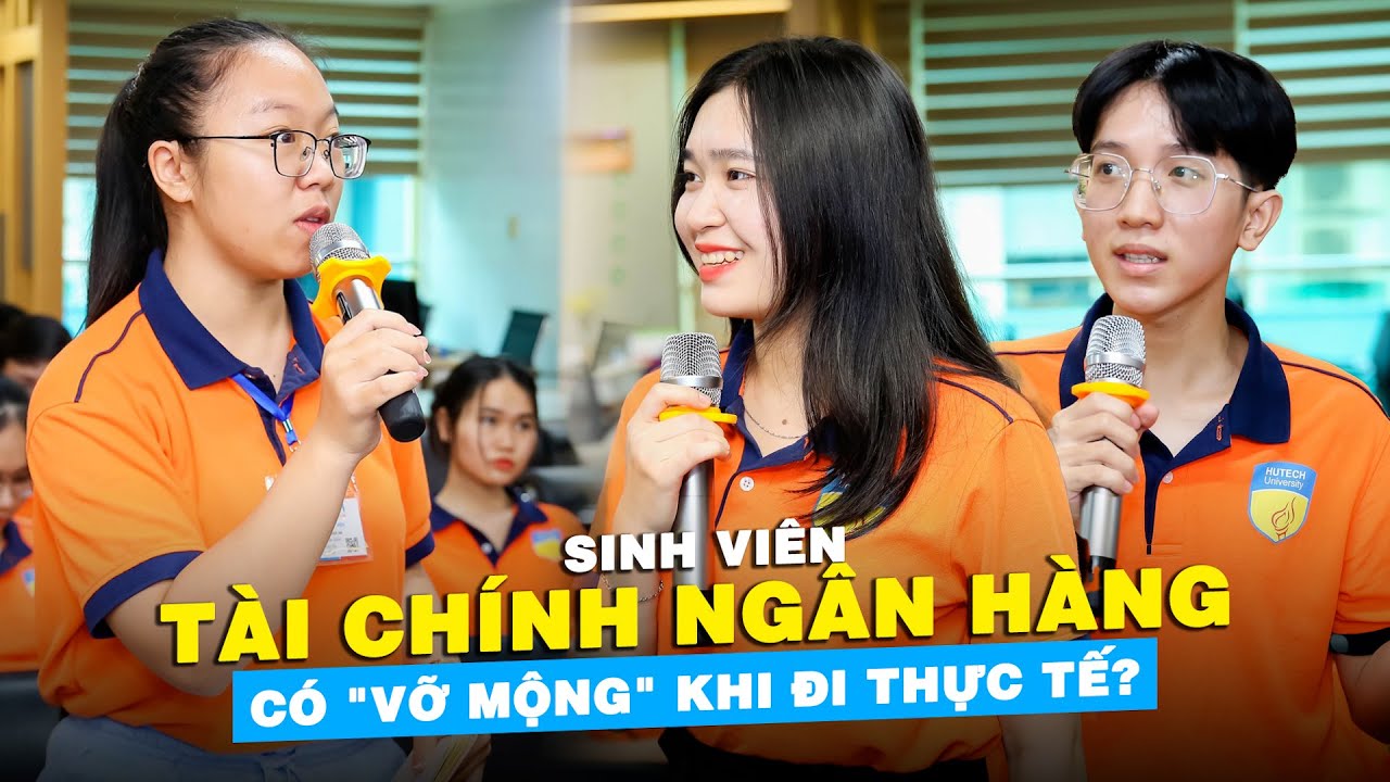 Outline Video Sinh viên Tài chính – Ngân hàng có ‘vỡ mộng’ khi đi thực tế?