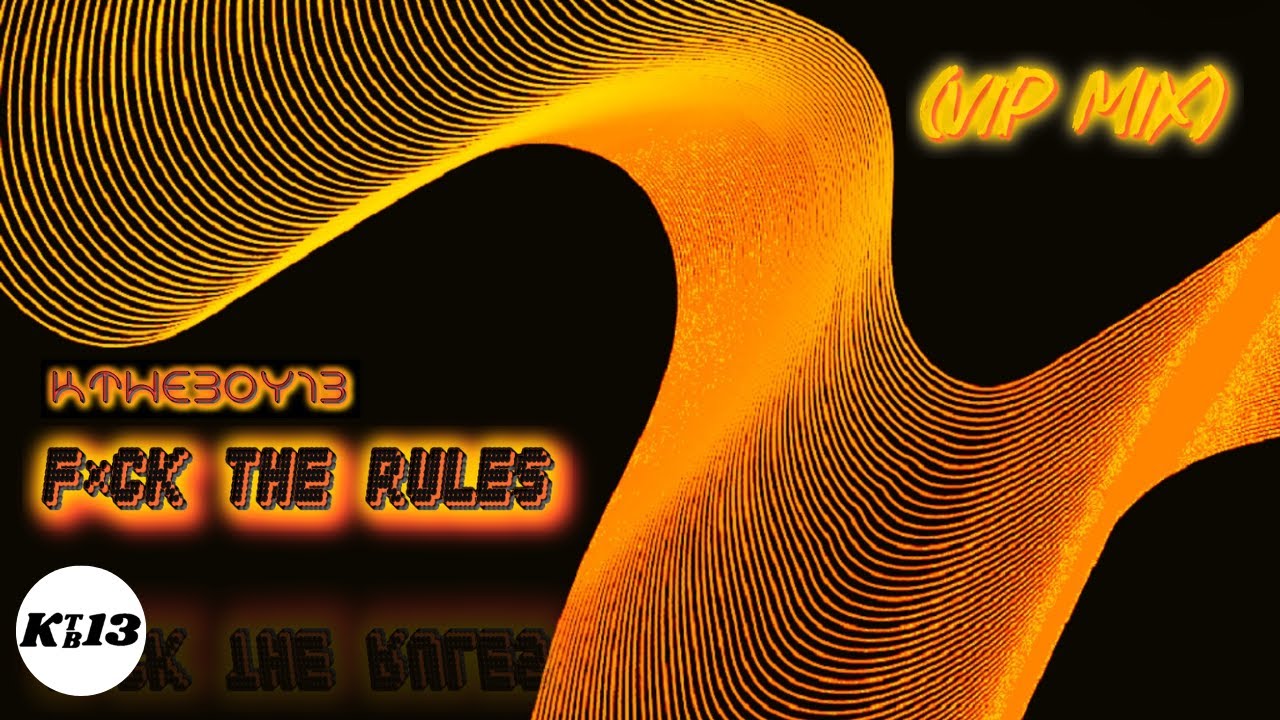 KTHEBOY13 - F*CK THE RULES (VIP MIX) [Visualizer] - YouTube