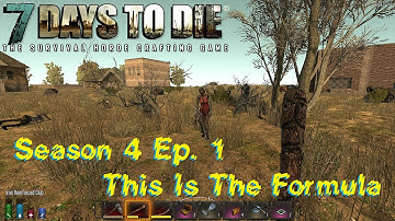 7 Days to Die (Alpha 11.2) - Season 4 (Ep. 1) - This Is The Formula
