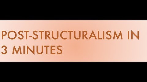 Post-Structuralism in 3 Minutes