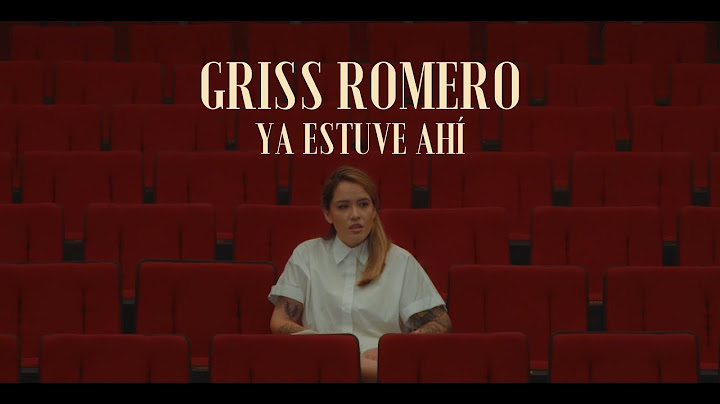 Griss Romero - Ya estuve ahí (video oficial)