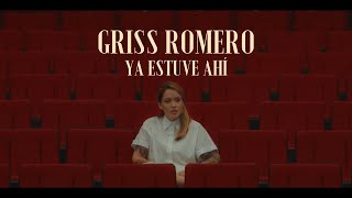 Griss Romero - Ya estuve ahí (video oficial)