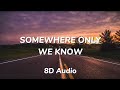 Keane Somewhere Only We Know 8D AUDIO W LYRICS