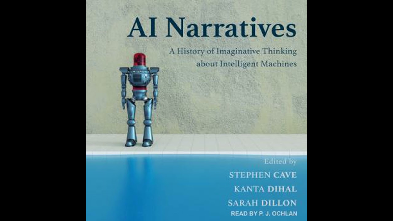 AI Narratives: A History of Imaginative Thinking about Intelligent Machines - Kanta Dihal