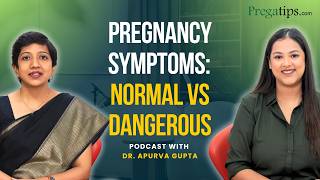 Pregnancy Symptoms: What’s Normal & What’s Dangerous Warning Signs To Know | Dr Apurva Gupta