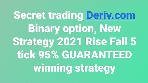 Secret trading Deriv.com Binary option, New Strategy 2021 Rise Fall 5 tick 95% GUARANTEED winning