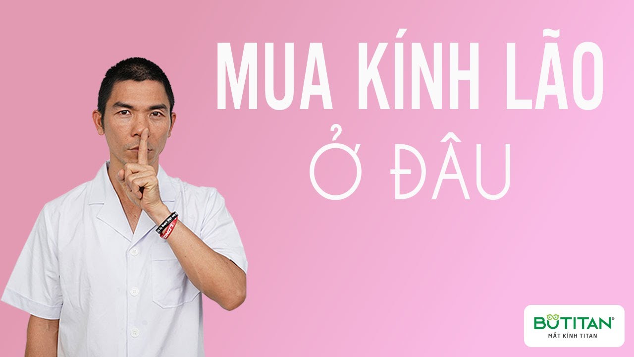 mua kinh mat o dau New Update Mua Kính Lão Ở Đâu Tốt