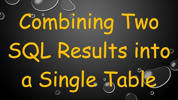 Combining Two SQL Results into a Single Table
