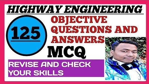 Objective questions and answers of highway engineering|TOTAL 125 |MCQ|2019(odd)|and all units|#sbte