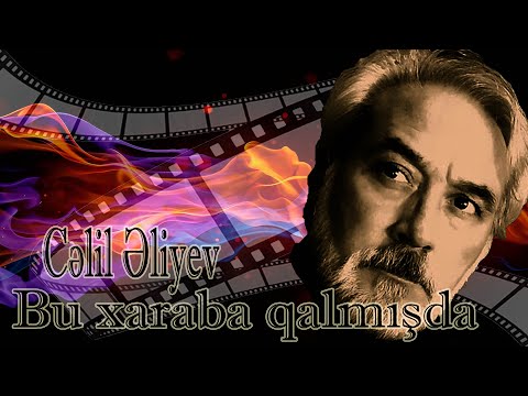 Cəlil Əliyev - Bu xaraba qalmışda - Kamran M. YuniS