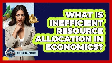 What Is Inefficient Resource Allocation In Economics?