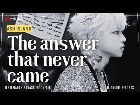 ASH ISLAND - The Answer That Never Came (끝내 듣지 못한 대답) Lirik dan terjemahan Rom/IndoSub