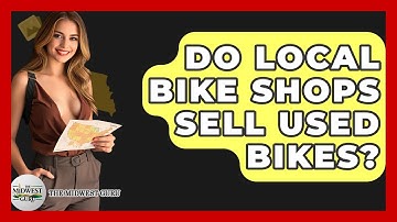 Do Local Bike Shops Sell Used Bikes? - The Midwest Guru