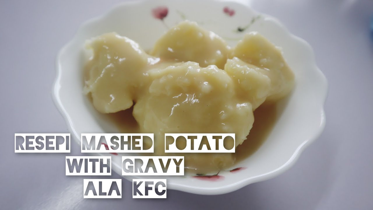 Resepi Mashed Potato With Gravy Ala Kfc Kentangputarkfc Youtube