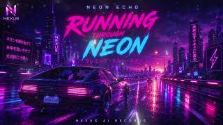 Neon Echo | Running Through Neon | Synthwave / Retrowave