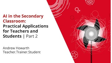 AI in the Secondary Classroom: Practical Applications | Andrew Howarth
