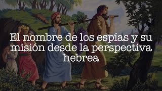 Los 12 “espías” sus nombres y misión desde la perspectiva hebrea