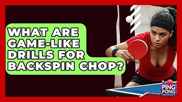 What Are Game-like Drills For Backspin Chop? - Ping Pong Prodigy