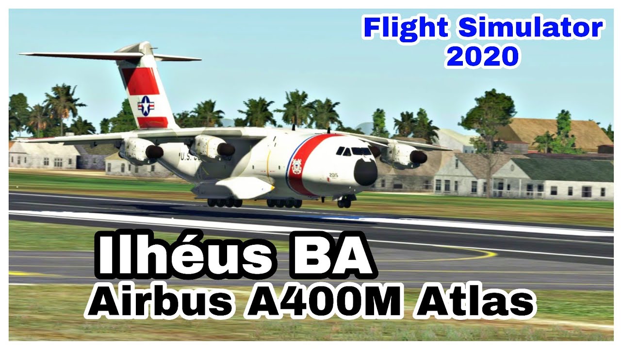 Airbus A400M Atlas - Ilhéus BA, Flight Simulator 2020. - YouTube