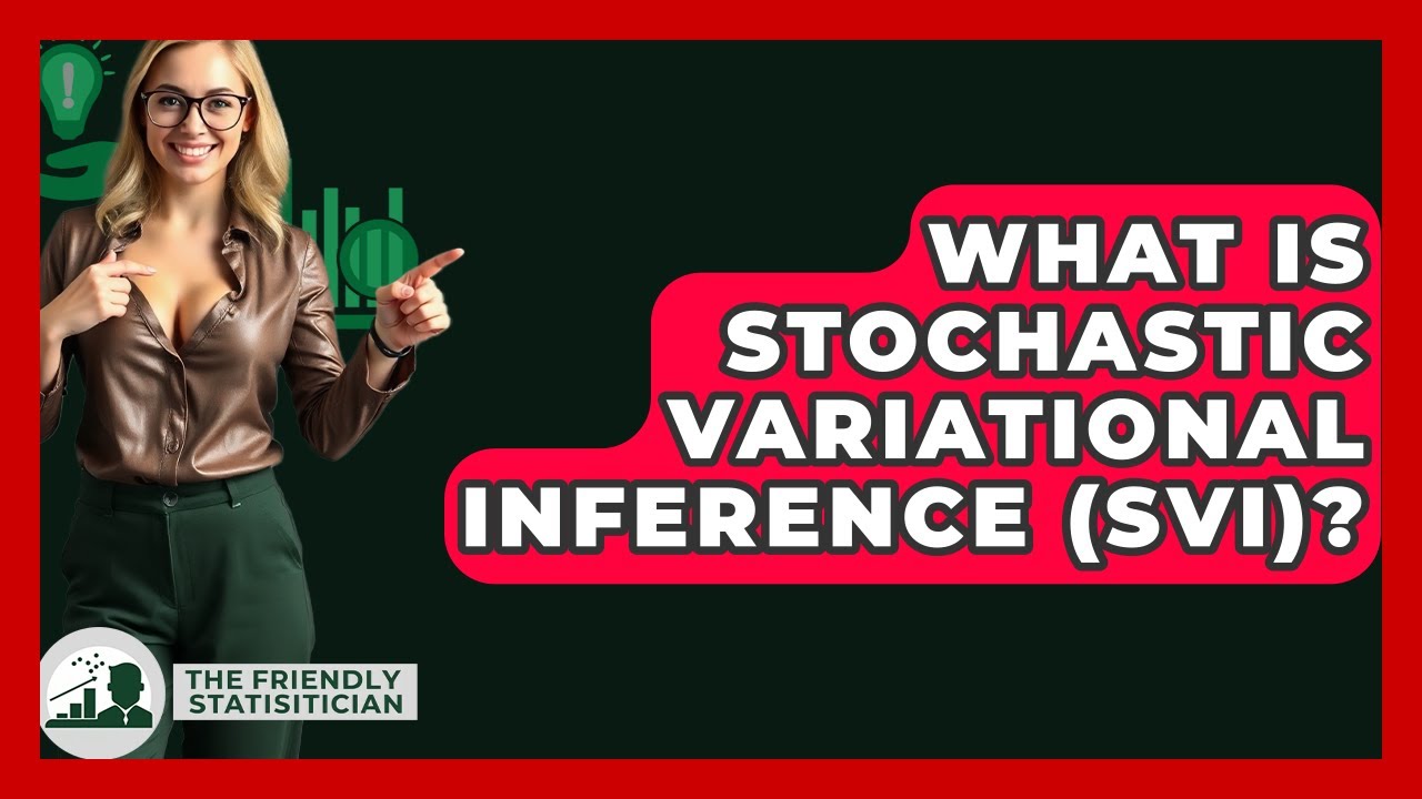 What Is Stochastic Variational Inference (SVI)? - The Friendly Statistician