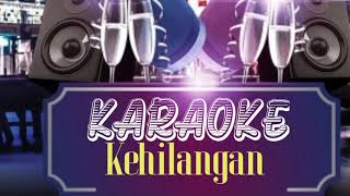 Karaoke Kehilangan H.Rhoma Irama