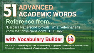 51 Advanced Academic Words Ref from "What veterinarians know that physicians don't | TED Talk"