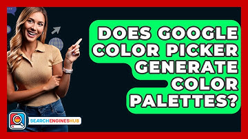 Does Google Color Picker Generate Color Palettes? - SearchEnginesHub.com