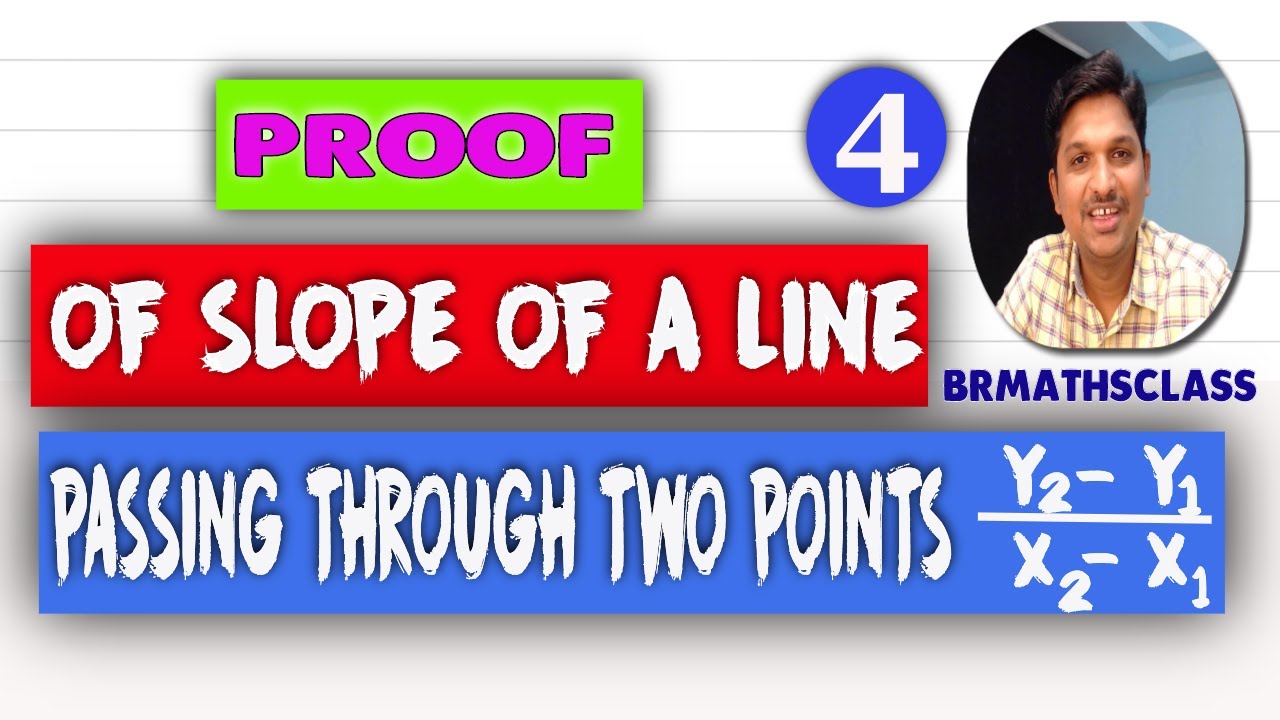 DERIVATION OF SLOPE A LINE PASSING THROUGH TWO POINTS (X1,Y1) AND (X2