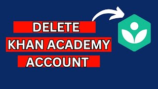 How to Delete Khan Academy Account 2024?