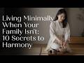 Living Minimally When Your Family Isn't: 10 Secrets to Harmony