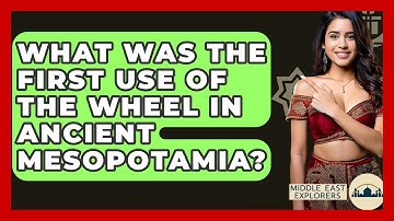 What Was The First Use Of The Wheel In Ancient Mesopotamia? - Middle East Explorers