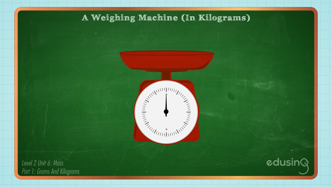 Level 2 Unit 06 - Part 1 - Mass (Grams And Kilograms))