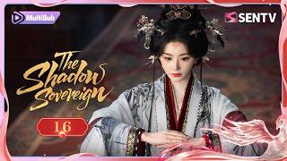 【MULTI-SUB】The Shadow Sovereign 16 | Top Scholar and Spoiled Princess Fall in Love as Rivals
