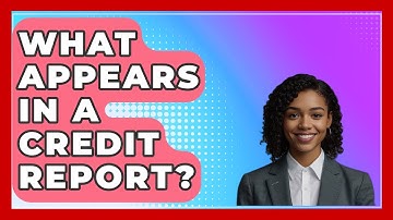 What Appears in a Credit Report? - CreditGuide360.com
