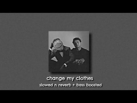 change my clothes - slowed n reverb