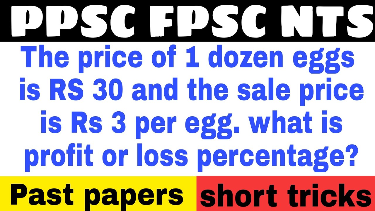 Price Of 1 Dozen Eggs Rs 30 \U0026 Sale Price Rs 3 Per Egg What Is Profit Or Loss Percentage | Ppsc Math