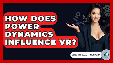 How Does Power Dynamics Influence VR? - Gender Equality Network