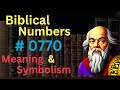 Biblical Number #0770 in the Bible – Meaning and Symbolism