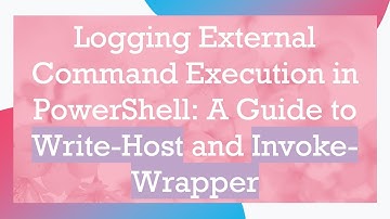 Logging External Command Execution in PowerShell: A Guide to Write-Host and Invoke-Wrapper
