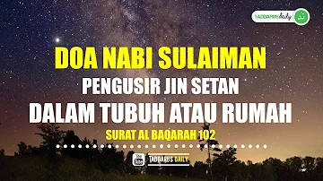 Bacaan Doa Nabi Sulaiman Untuk Mengusir Jin Setan  Dalam Tubuh Atau Rumah - Surat Al Baqorah 102