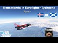 Transatlantic eurofighter typhoon formation vr flight  microsoft flight simulator