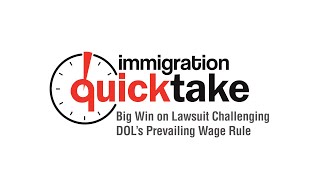 AILA Quicktake #299 – Big Win on Lawsuit Challenging DOL’s Prevailing Wage Rule
