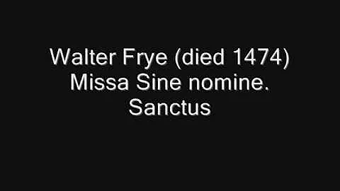 Walter Frye (died 1474). Missa Sine nomine. Sanctus