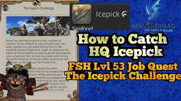 How to Catch Icepick fish Lvl 53 FSH Job Quest FFXIV The Icepick Challenge