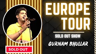 Europe Tour Successful | Show Sold Out | Gurnam bhullar | Live show