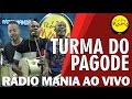 🔴 Radio Mania - Turma do Pagode - Pout Porri do Turma