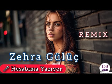 Zehra Gülüç - Hesabıma Yazıyor ( DJ Aqil  Remix )