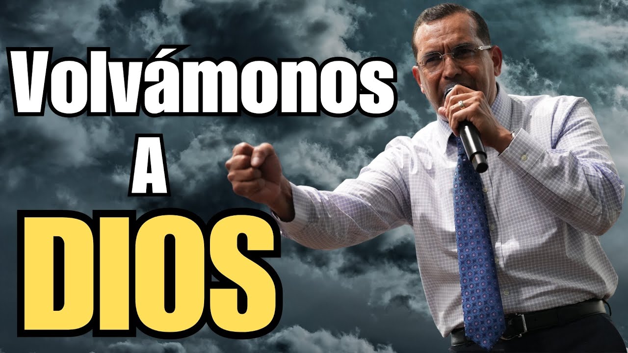 Volvámonos A Dios - Pastor General David Gutierrez