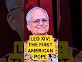 THE FIRST AMERICAN POPE – Who Is Leo XIV?